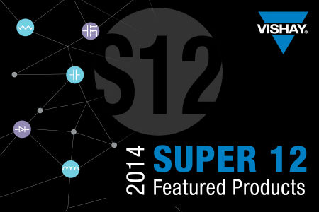 Vishay發(fā)布2014年“Super 12”明星產(chǎn)品